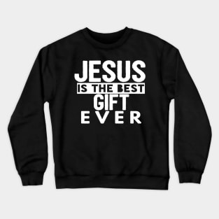 Jesus Is The Best Gift Ever Cool Inspirational Christian Crewneck Sweatshirt